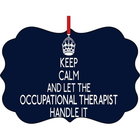 Occupational Christmas Ornaments Keep Calm and Let The Occupational Therapist Handle It Gift Appreciation Elegant Aluminum Semigloss Christmas Ornament Tree Decoration - Unique Modern Novelty Tree Décor Favors ()