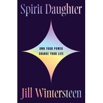 Spirit Daughter: Own Your Power, Change Your Life, (Hardcover)