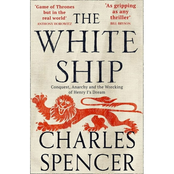 The White Ship: Conquest, Anarchy and the Wrecking of Henry I's Dream, (Paperback)