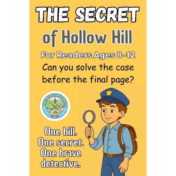 The Secret of Hollow Hill: A Kid Detective Adventure Packed with Clues, Codes and Courage for Readers Ages 8-12, (Paperback)