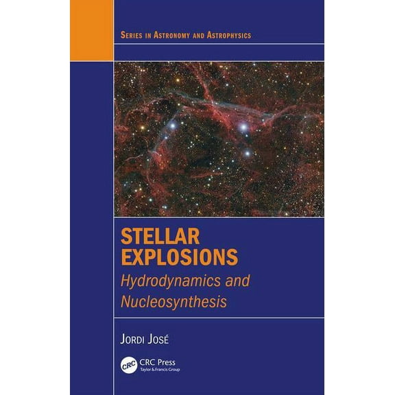 Astronomy and Astrophysics Stellar Explosions: Hydrodynamics and Nucleosynthesis, (Hardcover)