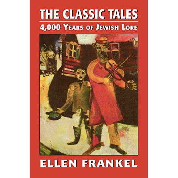 Pre-Owned Classic Tales: 4,000 Years of Jewish Lore (Paperback) 1568210388 9781568210384