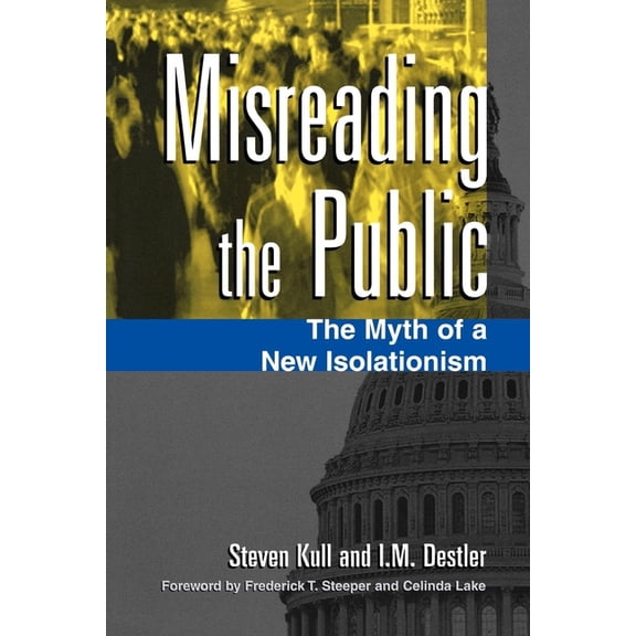 Misreading the Public: The Myth of a New Isolationism, (Paperback)