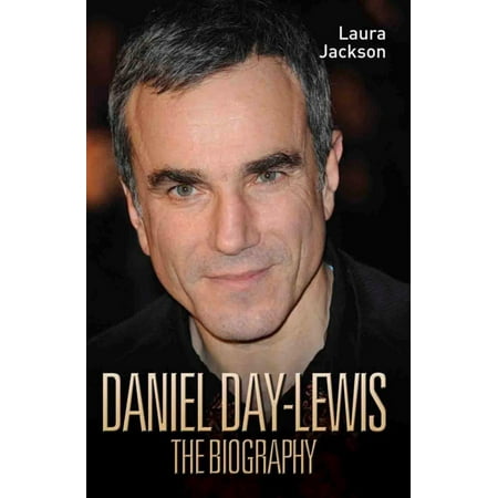 Daniel Day Lewis - eBook (Daniel Day Lewis Best Actor Ever)