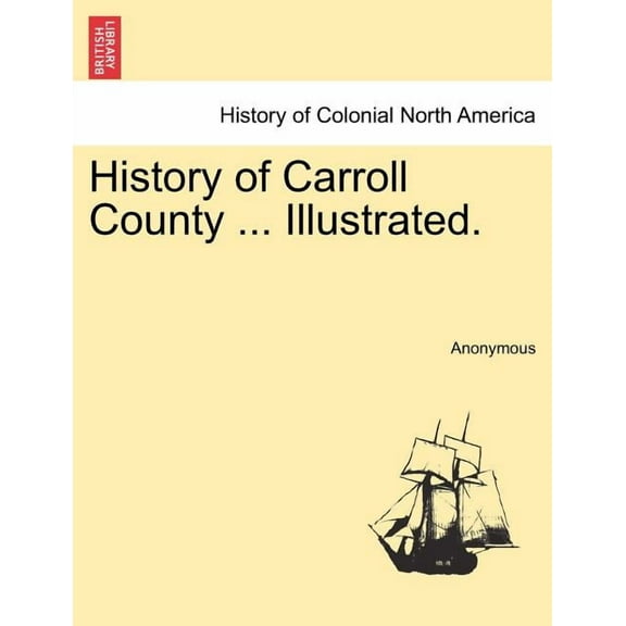 History of Carroll County ... Illustrated. (Paperback)