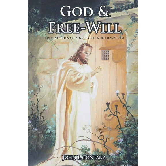 God and Free-Will: True Stories of Sins, Faith and Redemption, (Paperback)