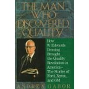 The Man Who Discovered Quality : How W. Edwards Deming Brought the Quality Revolution to America - The Stories of Ford, Xerox and GM 9780812917741 Used / Pre-owned