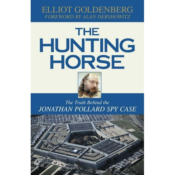 The Hunting Horse: The Truth Behind the Jonathan Pollard Spy Case, (Hardcover)
