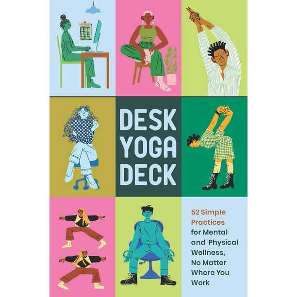 Desk Yoga Deck 52 Simple Practices for Mental and Physical Wellness, No Matter Where You Work
