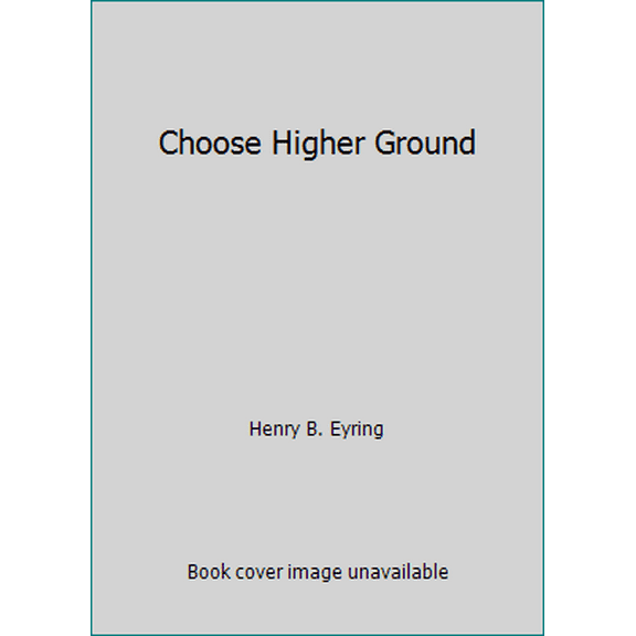 Pre-Owned Choose Higher Ground (Hardcover) 1609074637 9781609074630