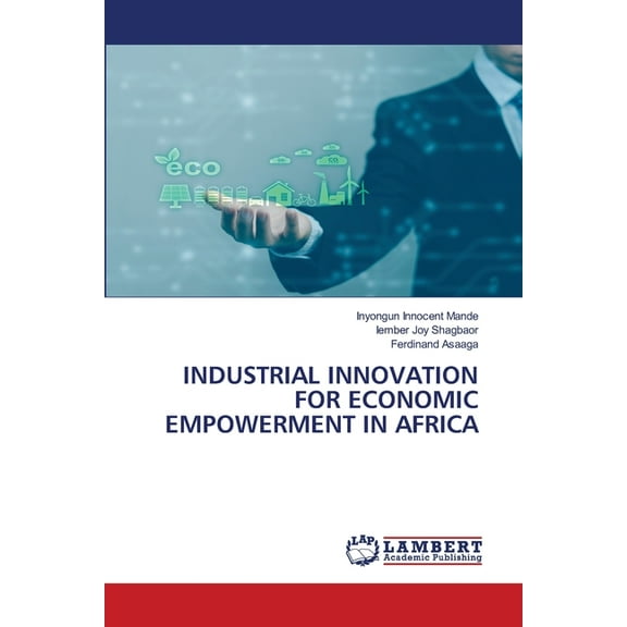 Industrial Innovation for Economic Empowerment in Africa, (Paperback)
