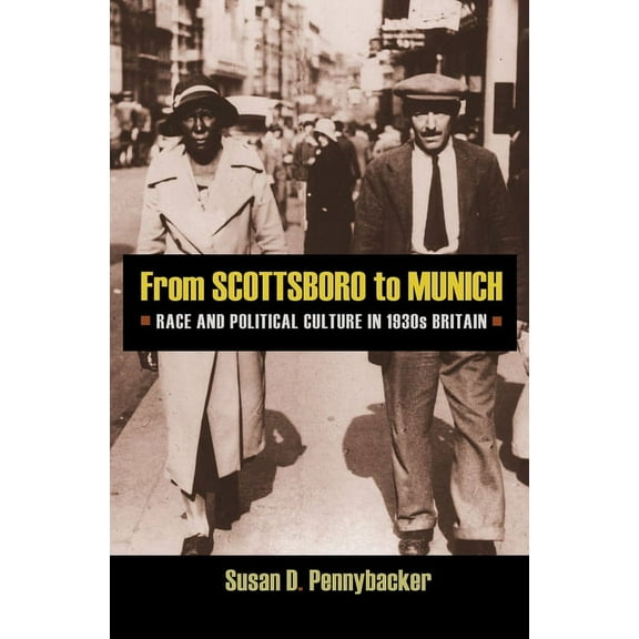 From Scottsboro to Munich: Race and Political Culture in 1930s Britain, (Paperback)