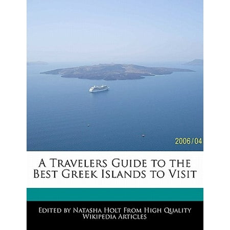A Travelers Guide to the Best Greek Islands to (The Best Islands To Visit In Greece)