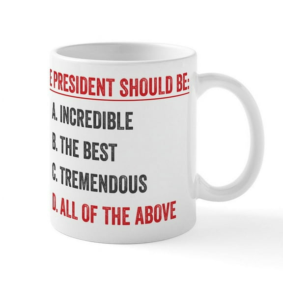 CafePress - The President Should Be Mug - 11 oz Ceramic Mug - Novelty Coffee Tea Cup
