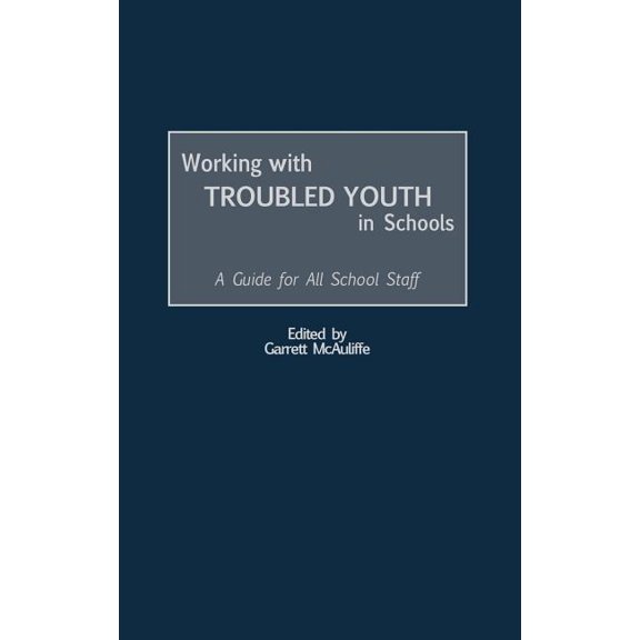 Working with Troubled Youth in Schools: A Guide for All School Staff, (Hardcover)