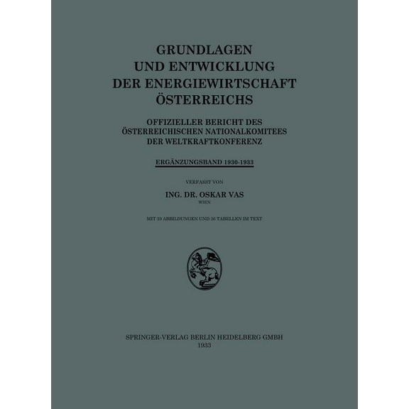 Grundlagen Und Entwicklung Der Energiewirtschaft Ãsterreichs: Offizieller Bericht Des Ãsterreichischen Nationalkomitees , (Paperback)