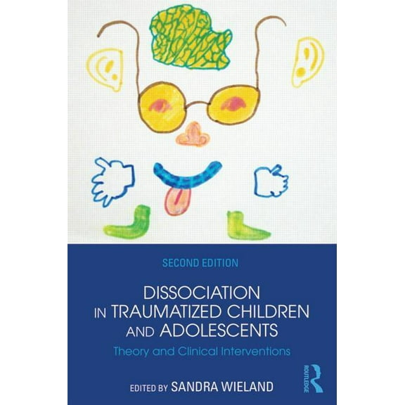 Dissociation in Traumatized Children and Adolescents: Theory and Clinical Interventions, (Paperback)