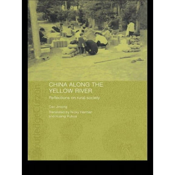 Routledge Studies on the Chinese Economy China Along the Yellow River: Reflections on Rural Society, (Paperback)