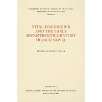 North Carolina Studies in the Romance La Vital d'Audiguier and the Early Seventeenth-Century French Novel, Book 48, (Paperback)
