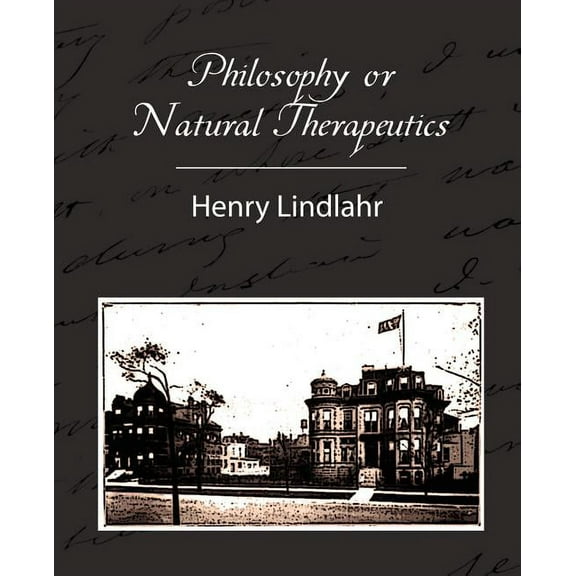 Natural Therapeutics: Philosophy or Natural Therapeutics - Henry Lindlahr (Paperback)
