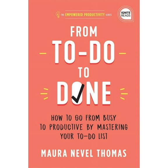 Empowered Productivity From To-Do to Done: How to Go from Busy to Productive by Mastering Your To-Do List, Book 2, (Hardcover)