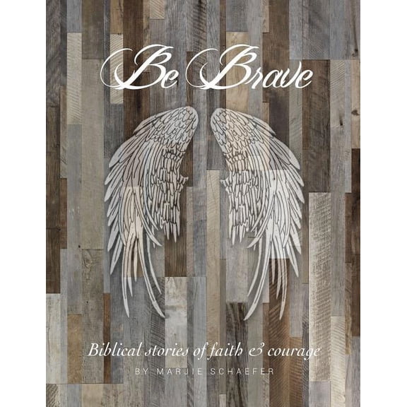 Be Brave: Stories of Faith and Courage, (Paperback)