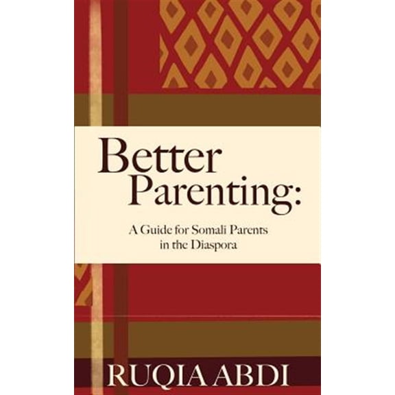 Pre-Owned Better Parenting: A Guide for Somali Parents in the Diaspora (Paperback) 1634891910 9781634891912