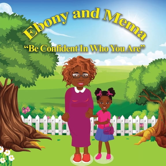 Ebony and Mema Ebony And Mema: Be Confident In Who You Are, Book 2, (Paperback)