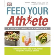 Pre-Owned Feed Your Athlete: A Cookbook to Fuel High Performance (Paperback 9781465435378) by Michael Kirtsos, Joseph Ewing