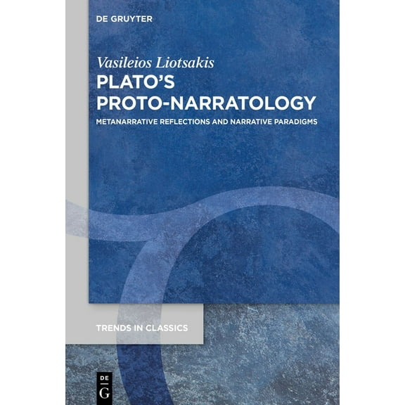 Trends in Classics - Supplementary Volum Plato's Proto-Narratology: Metanarrative Reflections and Narrative Paradigms, Book 153, (Hardcover)