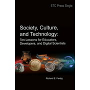 Society, Culture, and Technology: Ten Lessons for Educators, Developers, and Digital Scientists
