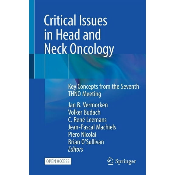 Critical Issues in Head and Neck Oncology: Key Concepts from the Seventh THNO Meeting, (Paperback)