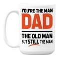 thumbnail image 1 of You're the Old Man but Still the Man, Father's Day Joke Coffee & Tea Mug (15oz), 1 of 6