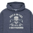 thumbnail image 3 of Instant Message - Dead Inside Until I Go Fishing - Men's Pullover Hooded Fleece Sweatshirt, 3 of 7