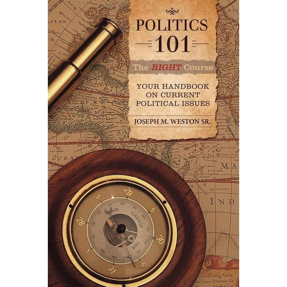 Politics 101: The Right Course: Your Handbook on Current Political Issues