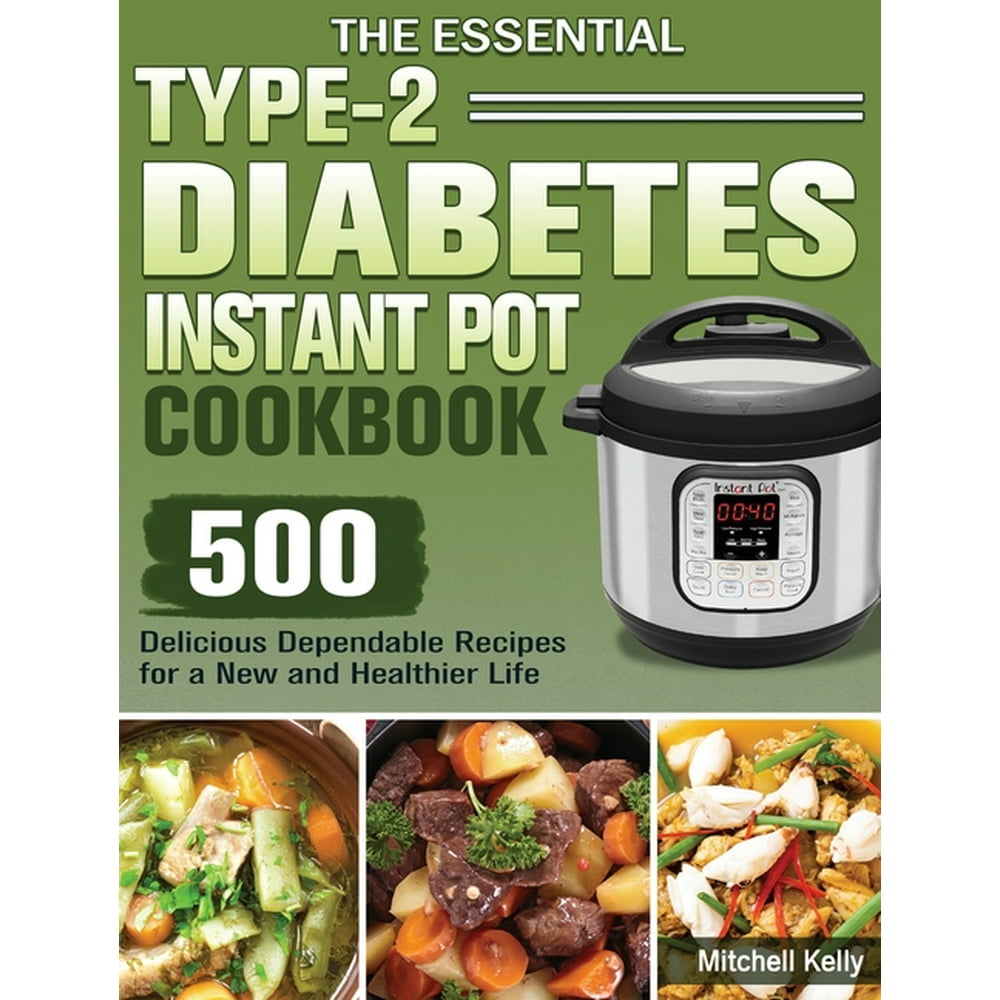 The Essential Type2 Diabetes Instant Pot Cookbook 500 Delicious