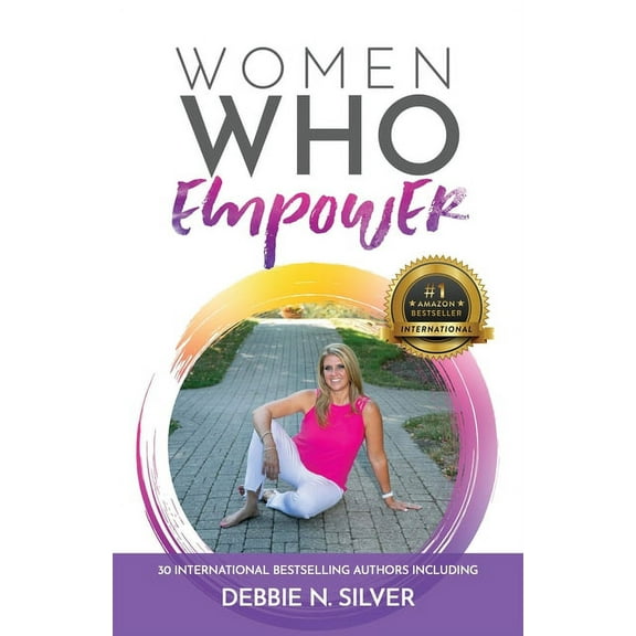 Women Who Empower- Debbie N. Silver, (Paperback)