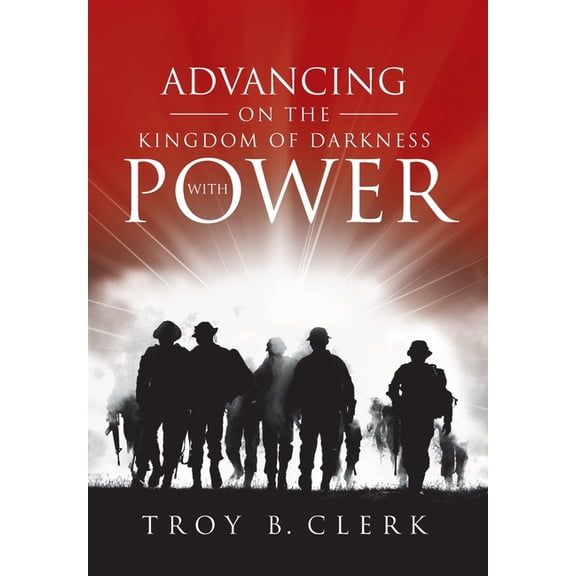 Advancing On the Kingdom of Darkness with Power, (Hardcover)