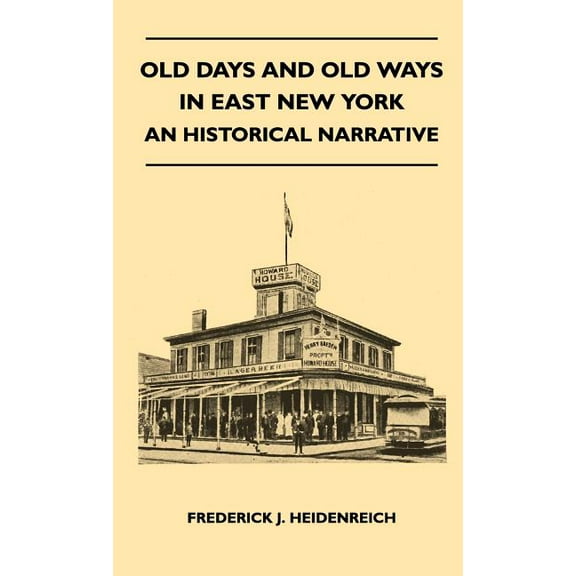 Old Days And Old Ways In East New York - An Historical Narrative (Hardcover)