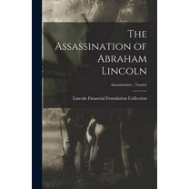 The Assassination of Abraham Lincoln; Assassination - Tanner (Paperback)