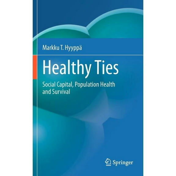Healthy Ties: Social Capital, Population Health and Survival, (Hardcover)