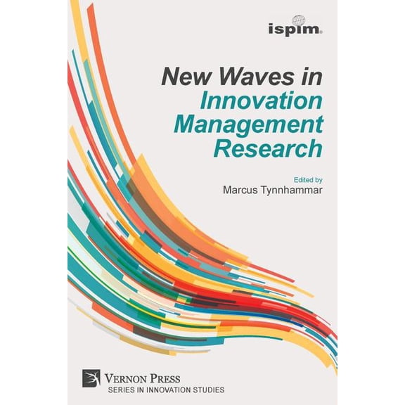 Innovation Studies: New Waves in Innovation Management Research (ISPIM Insights) (Paperback)