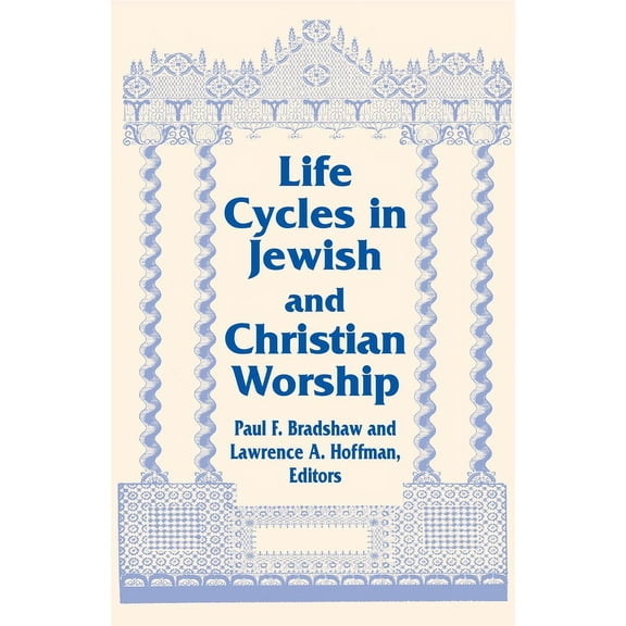 Two Liturgical Traditions Life Cycles Jewish Christian: Vol 4 Two Lit Trad Series, Book 4, (Hardcover)
