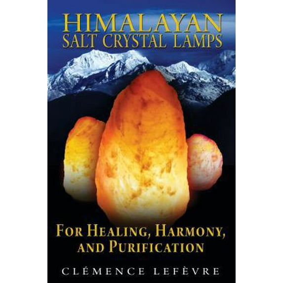 Pre-Owned Himalayan Salt Crystal Lamps: For Healing, Harmony, and Purification (Paperback) 1594773092 9781594773099