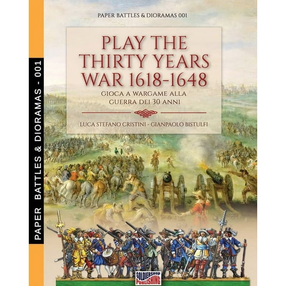Paper Battles & Dioramas Play the Thirty Years war 1618-1648: Gioca a wargame alla guerra dei 30 anni, Book 1, (Paperback)