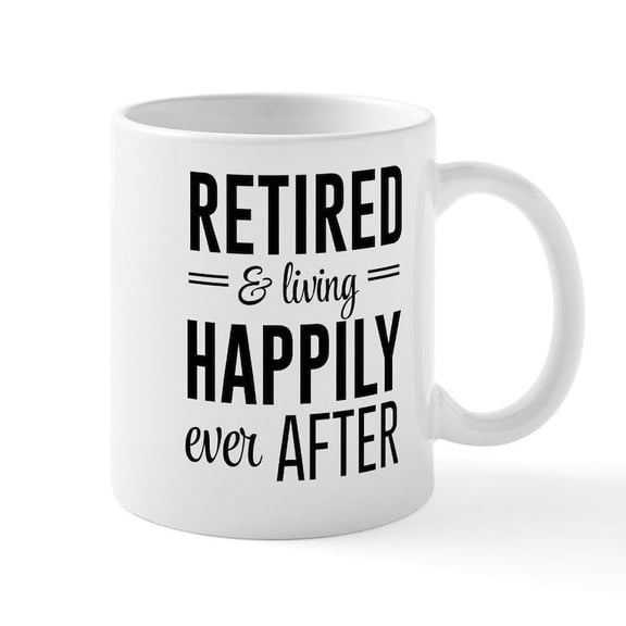 CafePress - Retired Happily Ever After Mugs - 11 oz Ceramic Mug - Novelty Coffee Tea Cup