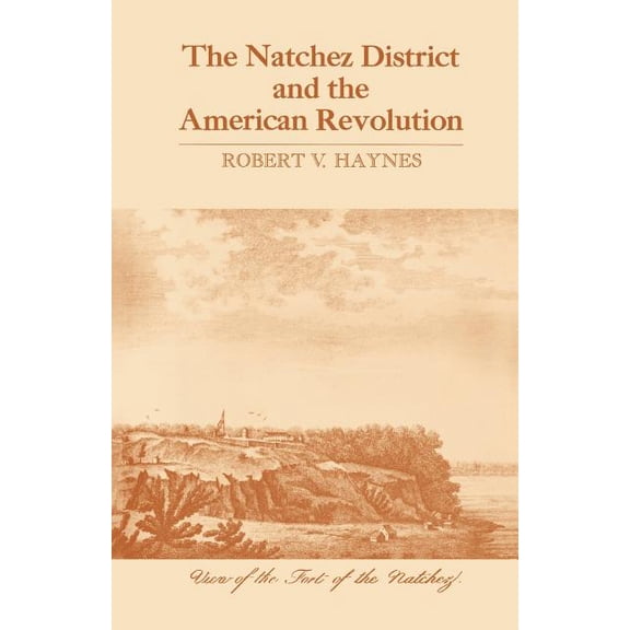 The Natchez District and the American Revolution, (Paperback)