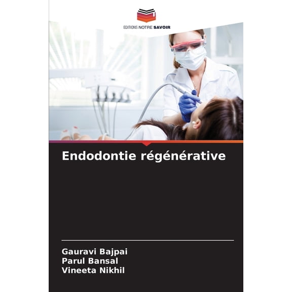 Endodontie rÃ©gÃ©nÃ©rative, (Paperback)