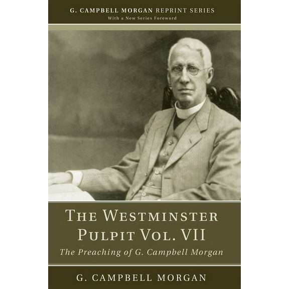 G. Campbell Morgan Reprint: The Westminster Pulpit vol. VII (Paperback)