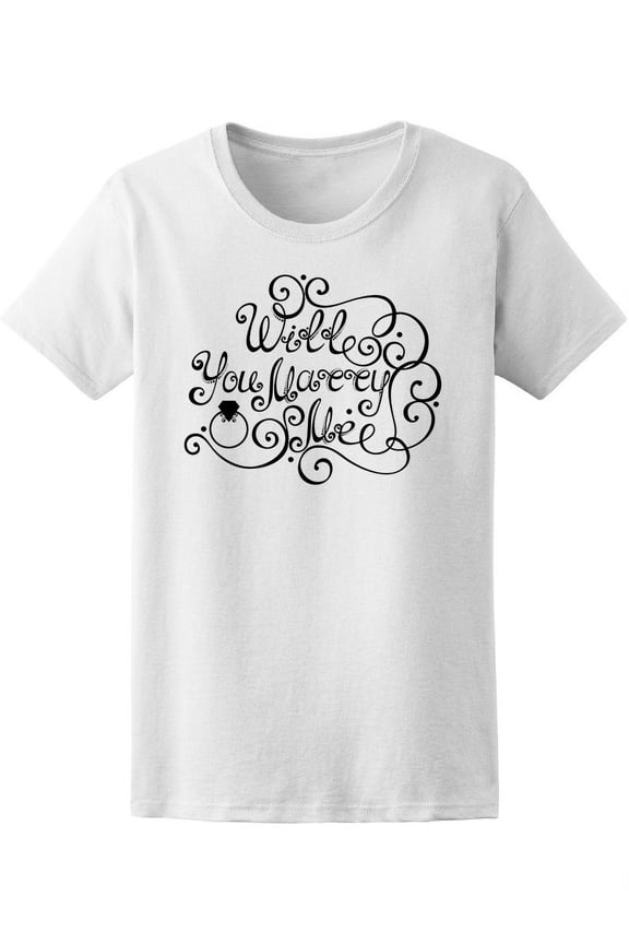 Will You Marry Me? Cute Quote T-Shirt Women -Image by Shutterstock, Female Large